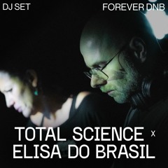 Total Science x Elisa Do Brasil DJ Set | Forever DNB