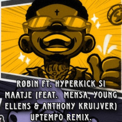 RØBIN Ft. Hyperkick Si Maatje! (Feat. Mensa, young Ellens & Antony Kruijver) Uptempo Remix.