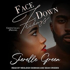 View KINDLE ✅ Face Down Fridays: Prelude (Crowne Legacy Series, Book 1) by  Sherelle