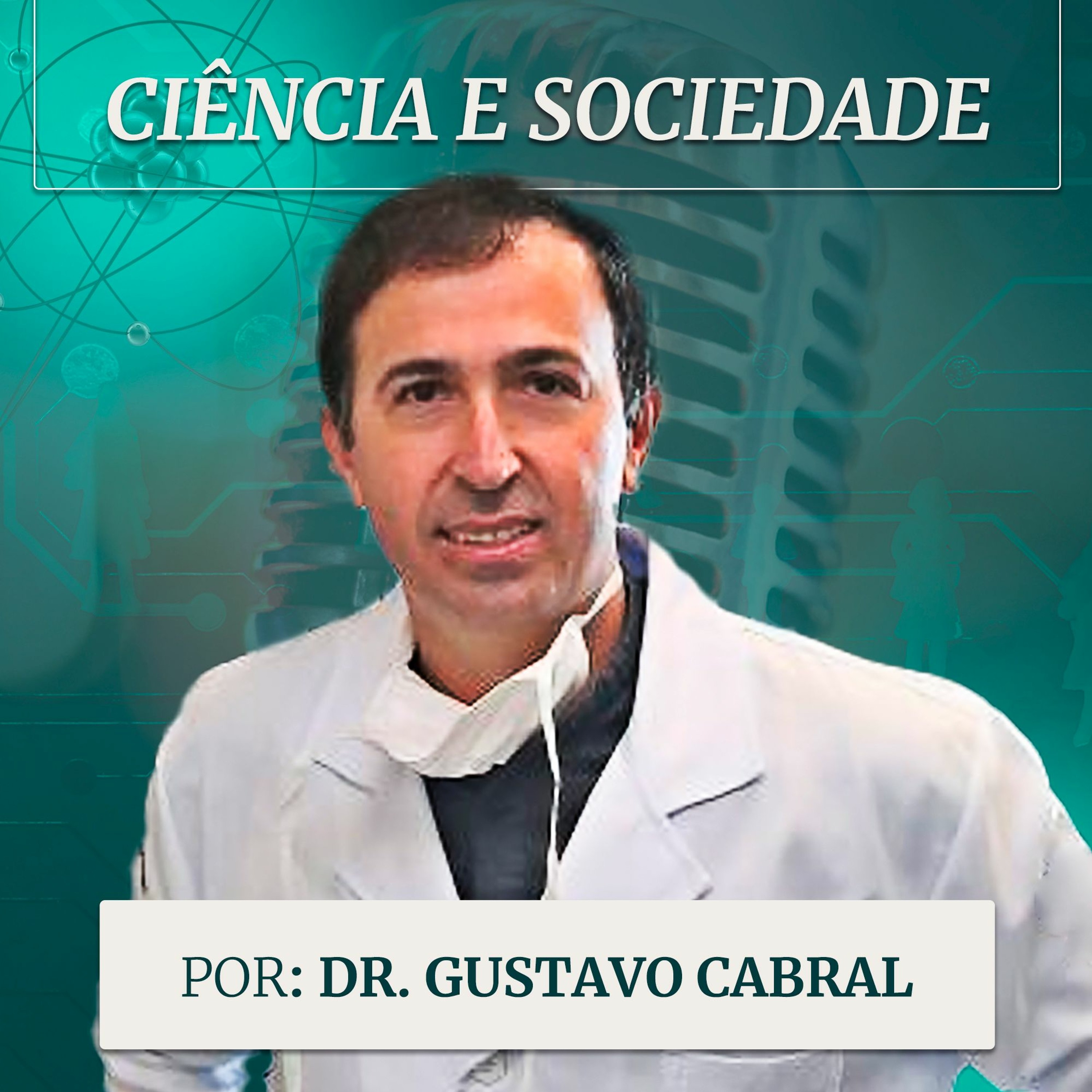 #208 - Ciência e Sociedade - Dr. Gonzalo Vecina Neto e Dr. Gustavo Cabral episode artwork