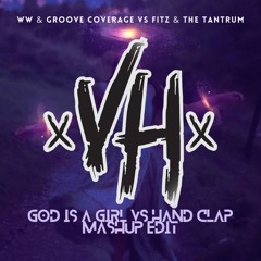 God Is A Girl Vs Hand Clap - WW & Groove Coverage Vs The Tantrum (VH Mashup Edit)