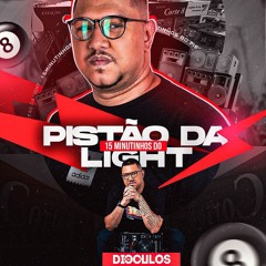 15 MINUTINHOS DO PISTÃO DA LIGHT - DIOCULOS DJ