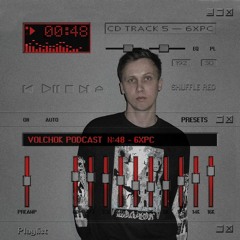 6XPC - VOLCHOK PODCAST #48