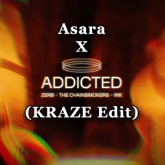 Nitefreak,Chainsmokers & ZERB- Asara X Addicted (KRAZE Edit)