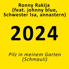 Pilz in meinem Garten (Schmauli) - Ronny Rakija feat. johnny blue, Schwester Isa, annastern