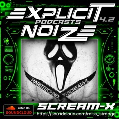 Explicit Noize Podcast 4.2 ft Scream-X