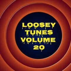 Loosey Tunes Vol.20