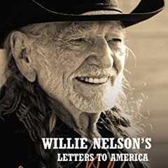 [GET] [EBOOK EPUB KINDLE PDF] Willie Nelson's Letters to America by  Willie Nelson 📕