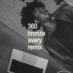 360 (HEATWAVE REMIX) [BRONZE AVERY X CHARLI XCX MASHUP]