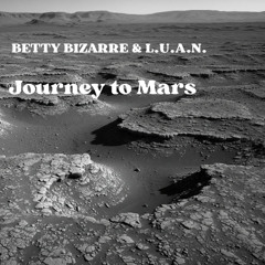 Betty Bizarre & L.U.A.N. - Journey to Mars