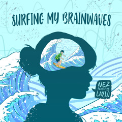 Surfing My Brainwaves (feat. Laylo)