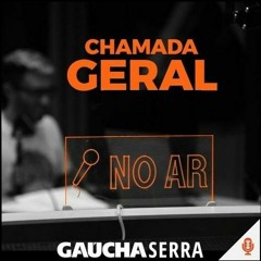 Chamada Geral - Sábado - Gaúcha Serra - 04/05/2024