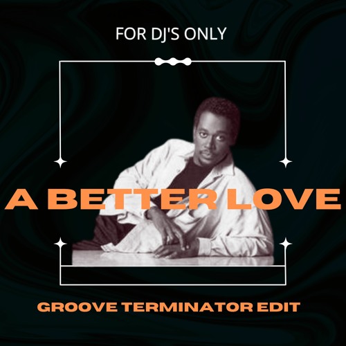 A Better Love (GROOVE TERMINATOR EDIT)