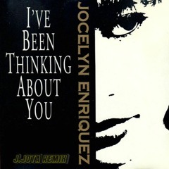 I've Been Thinking About You ( JJota Remix ) Versão Full Youtube