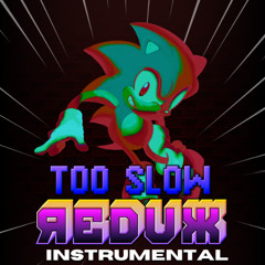 Too Slow Redux [INSTRUMENTAL]