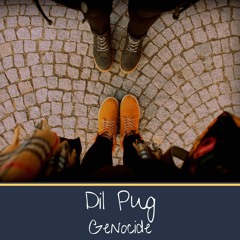 Dil Pug - Genocide