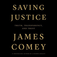 Read EBOOK 📝 Saving Justice: Truth, Transparency, and Trust by  James Comey,James Co