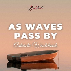 Antarctic Wastelands - As Waves Pass By