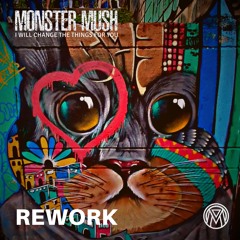 Monster Mush - I Will Change For You (Rework 2025)