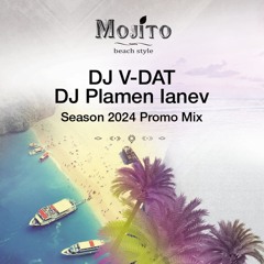 DJ V-Dat and DJ Plamen Ianev - Mojito Beach Style Season 2024 Mix