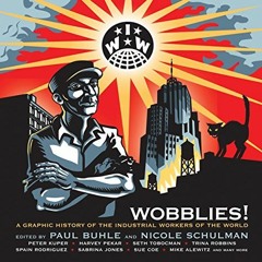 |% Wobblies!, A Graphic History of the Industrial Workers of the World |Online%