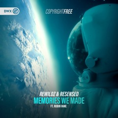 Rewildz & Resensed ft. Robin Vane - Memories We Made (DWX Copyright Free)