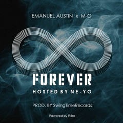 Forever (Emanuel Austin x M-O) Hosted By NE-YO