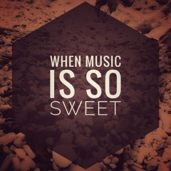 When Music Is So Sweat