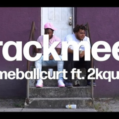 SLIMEBALLCURT FT 2KQUINN “TRACKMEET”
