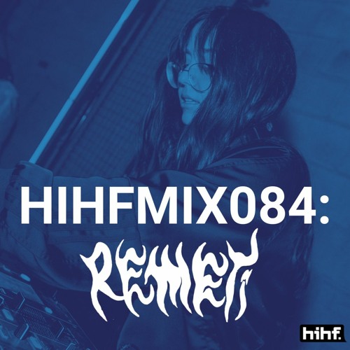 REMETI: Heard It Here First Guest Mix Vol. 84