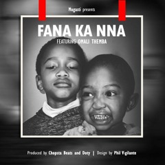 Mugasti feat Omali Themba_-_Fana Ka Nna prod Chopsta Beats, Doty.mp3