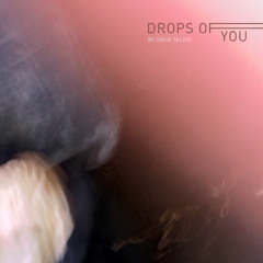 DROPS OF YOU