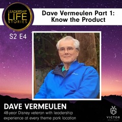 Leadership Life Stories S2 E4 - Dave Vermeulen, Part 1: Know the Product