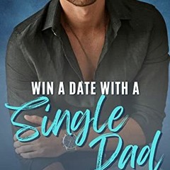 [Get] KINDLE PDF EBOOK EPUB Win a Date with a Single Dad: a Grumpy Sunshine Instalove