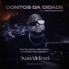 Ivan Alekxei feat. Puto Português - Contos da Cidade