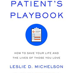 [GET] EPUB 🖊️ The Patient's Playbook: How to Save Your Life and the Lives of Those Y
