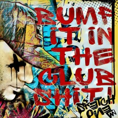 BUMP IT IN THE CLUB Shhh..