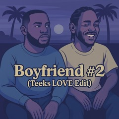 Boyfriend #2 (Teeks Slow Jamz Edit)