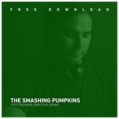 FREE DOWNLOAD: The Smashing Pumpkins - 1979 (Tokumori Unofficial Remix)