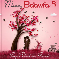 Mann Baawra - Solo