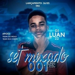 SET MIXADO 001 DJ LUAN 22 -  (BAILE DO CANADÁ) 2K20