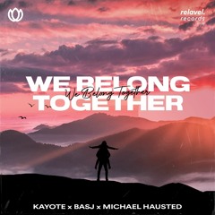 Kayote x BASJ - We Belong Together (ft. Michael Hausted)