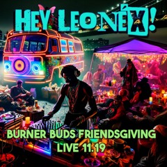 BURNER BUDS FRIENDSGIVING live 11.19/2023