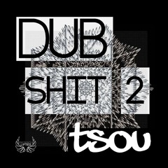 tsou - dub shit 2