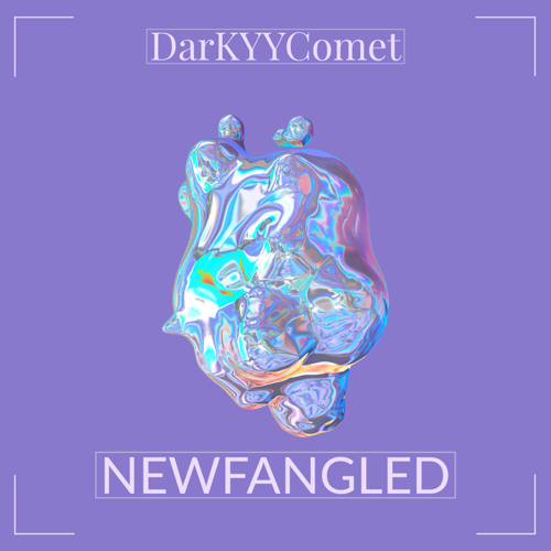 DarKYYComet - Newfangled