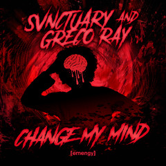 SVNCTUARY & Greco Ray - Change My Mind