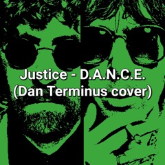Justice - D.A.N.C.E. (Dan Terminus cover)