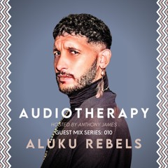 Audiotherapy - Guest Mix #010: Aluku Rebels
