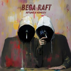 Bega Raft - APTunes x Honestly