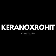 KERANOXROHIT (Live From Kamp1)
